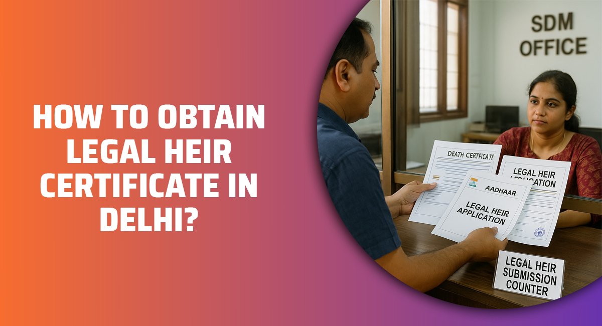 How-to-Obtain-Legal-Heir-Certificate-in-Delhi.jpg