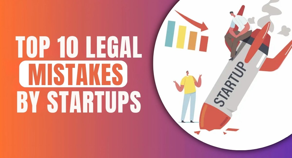 Top 10 Legal Mistakes That Start-ups Must Avoid